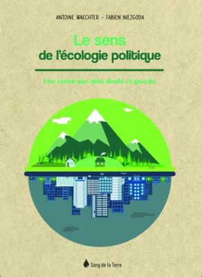  Voyages à Travers L'Écologie Politique: Une Réflexion Colombiène  A fascinating exploration of societal dynamics and the pursuit of a more equitable economic system!