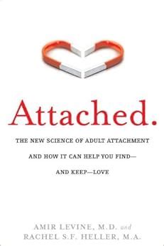   Attached: The New Science of Adult Attachment and How It Can Help You Find - and Keep- Love: Un Voyage Fascinant à Travers les Méandres de nos Relations